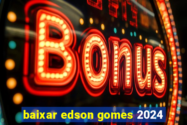 baixar edson gomes 2024